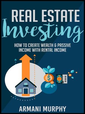 cover image of Real Estate Investing--How to Create Wealth & Passive Income With Rental Income